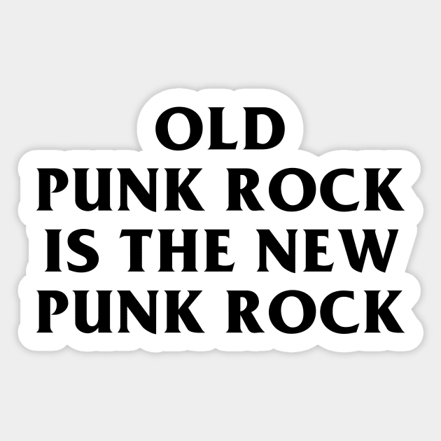 Old Punk Rock Is The New Punk Rock Sticker by dumbshirts